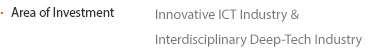 Area of Invesetment Innovative ICT Industry & Interdisciplinary Deep-Tech Industry